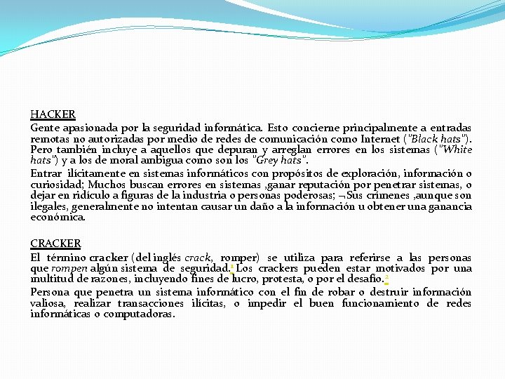 HACKER Gente apasionada por la seguridad informática. Esto concierne principalmente a entradas remotas no