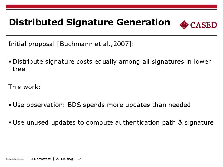 Distributed Signature Generation Initial proposal [Buchmann et al. , 2007]: § Distribute signature costs