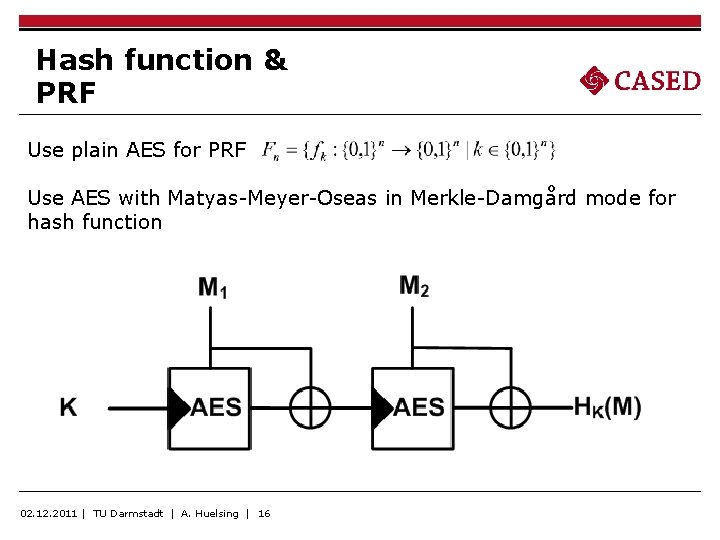 Hash function & PRF Use plain AES for PRF Use AES with Matyas-Meyer-Oseas in Hash function & PRF Use plain AES for PRF Use AES with Matyas-Meyer-Oseas in