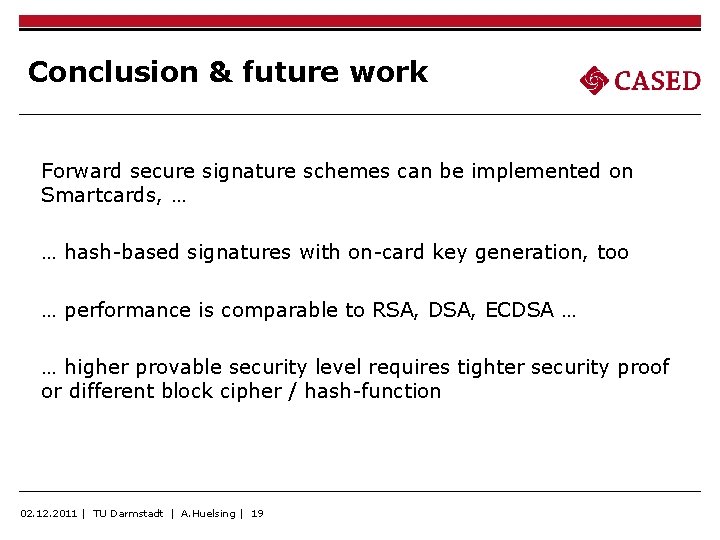 Conclusion & future work Forward secure signature schemes can be implemented on Smartcards, … Conclusion & future work Forward secure signature schemes can be implemented on Smartcards, …