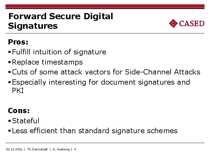 Forward Secure Digital Signatures Pros: § Fulfill intuition of signature § Replace timestamps § Forward Secure Digital Signatures Pros: § Fulfill intuition of signature § Replace timestamps §