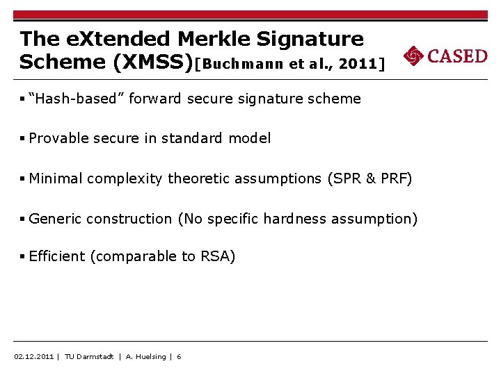 The e. Xtended Merkle Signature Scheme (XMSS)[Buchmann et al. , 2011] § “Hash-based” forward