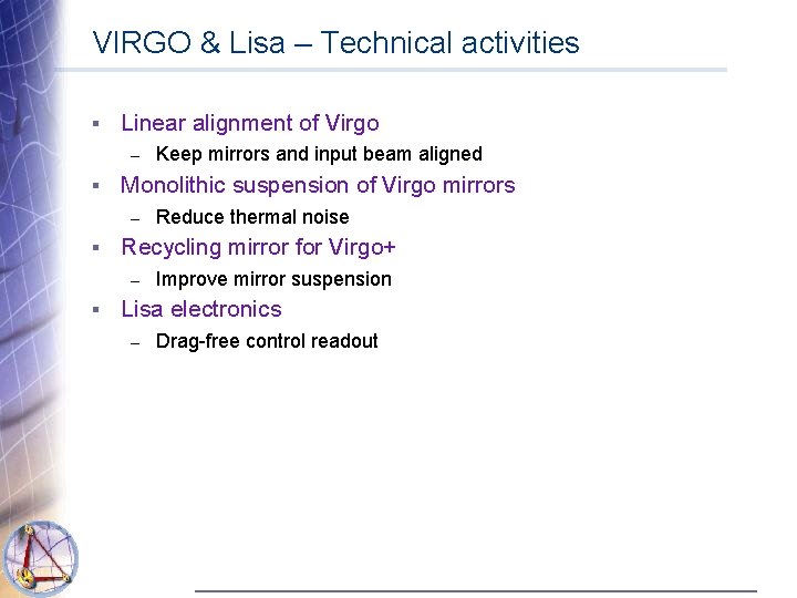 VIRGO & Lisa – Technical activities § Linear alignment of Virgo – § Monolithic