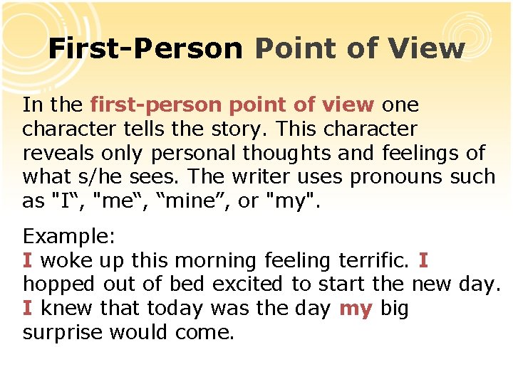 First-Person Point of View In the first-person point of view one character tells the