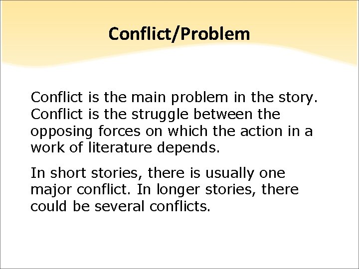 Conflict/Problem Conflict is the main problem in the story. Conflict is the struggle between