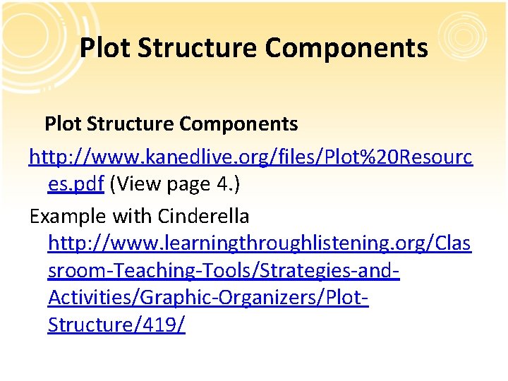 Plot Structure Components http: //www. kanedlive. org/files/Plot%20 Resourc es. pdf (View page 4. )