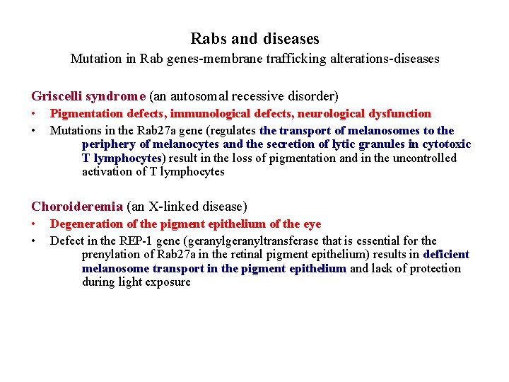 Rabs and diseases Mutation in Rab genes-membrane trafficking alterations-diseases Griscelli syndrome (an autosomal recessive