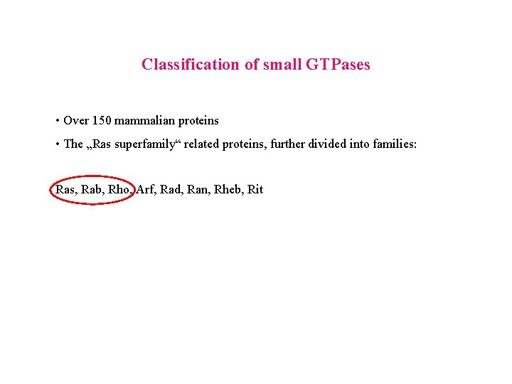 Classification of small GTPases • Over 150 mammalian proteins • The „Ras superfamily“ related