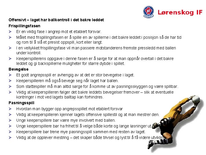 Offensivt – laget har ballkontroll i det bakre leddet Frispillingsfasen Ø Er en viktig
