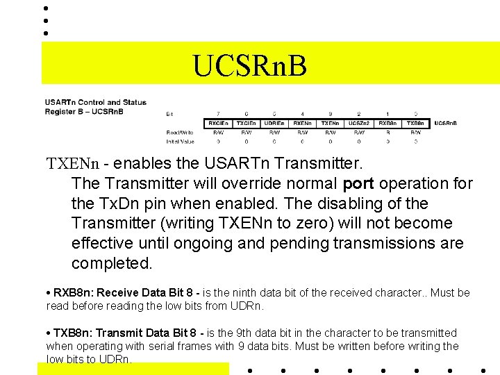 UCSRn. B TXENn - enables the USARTn Transmitter. The Transmitter will override normal port