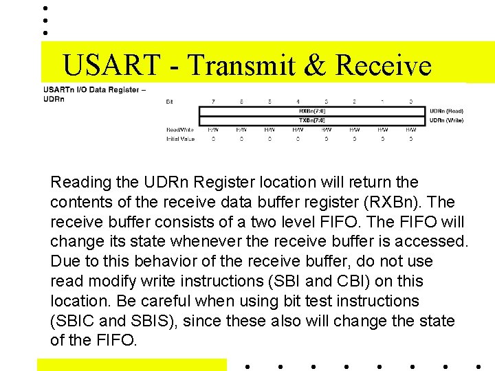 USART - Transmit & Receive Reading the UDRn Register location will return the contents