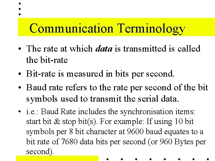 Communication Terminology • The rate at which data is transmitted is called the bit-rate