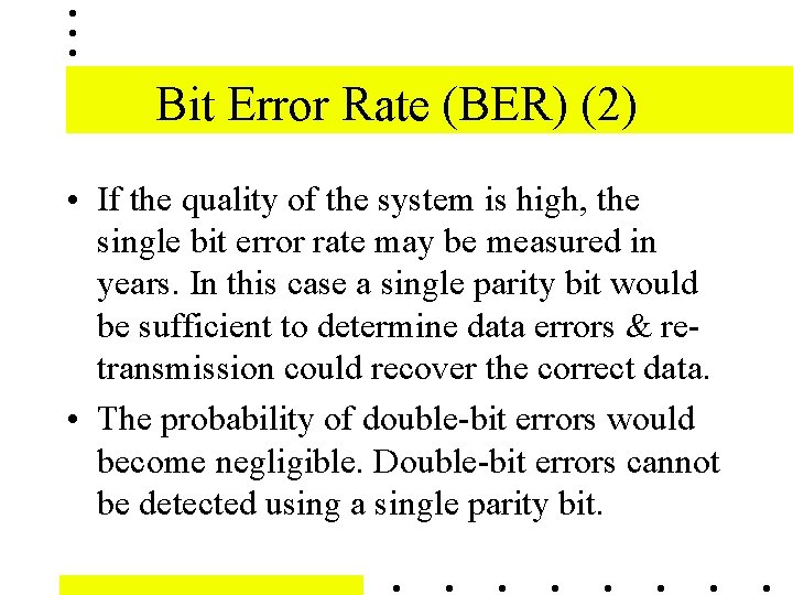 Bit Error Rate (BER) (2) • If the quality of the system is high,