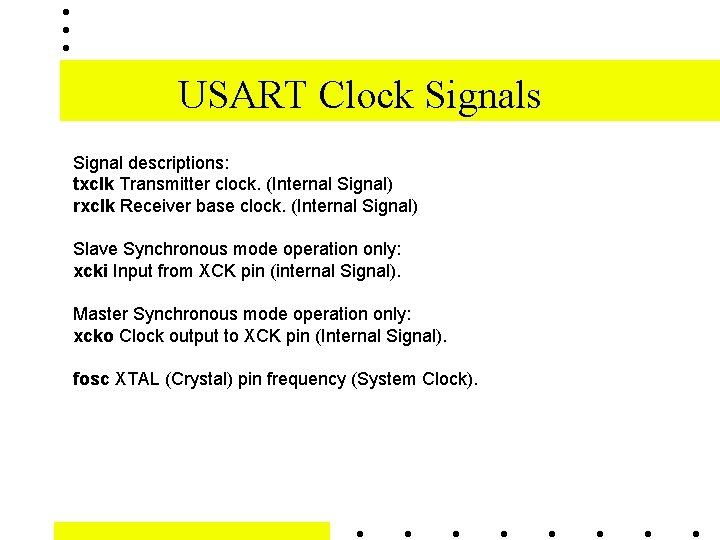 USART Clock Signals Signal descriptions: txclk Transmitter clock. (Internal Signal) rxclk Receiver base clock.