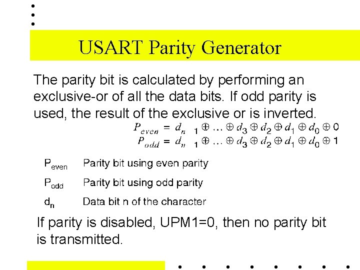 USART Parity Generator The parity bit is calculated by performing an exclusive-or of all