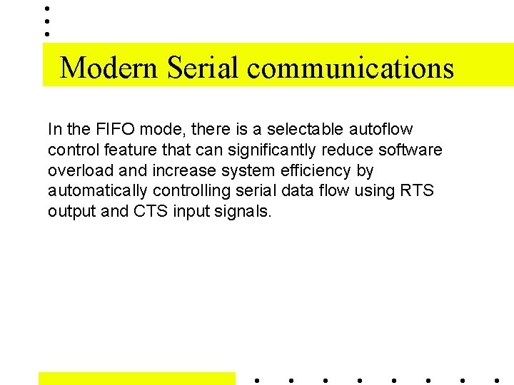 Modern Serial communications In the FIFO mode, there is a selectable autoflow control feature