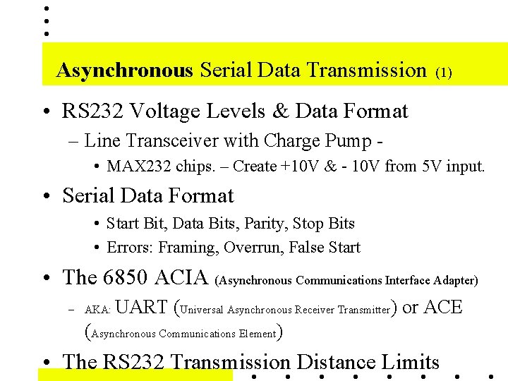 Asynchronous Serial Data Transmission (1) • RS 232 Voltage Levels & Data Format –