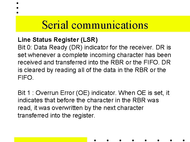 Serial communications Line Status Register (LSR) Bit 0: Data Ready (DR) indicator for the