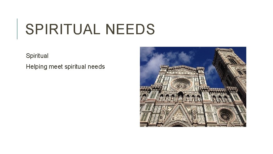 SPIRITUAL NEEDS Spiritual Helping meet spiritual needs 