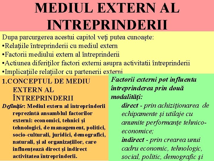 MEDIUL EXTERN AL INTREPRINDERII Dupa parcurgerea acestui capitol veţi putea cunoaşte: • Relaţiile întreprinderii