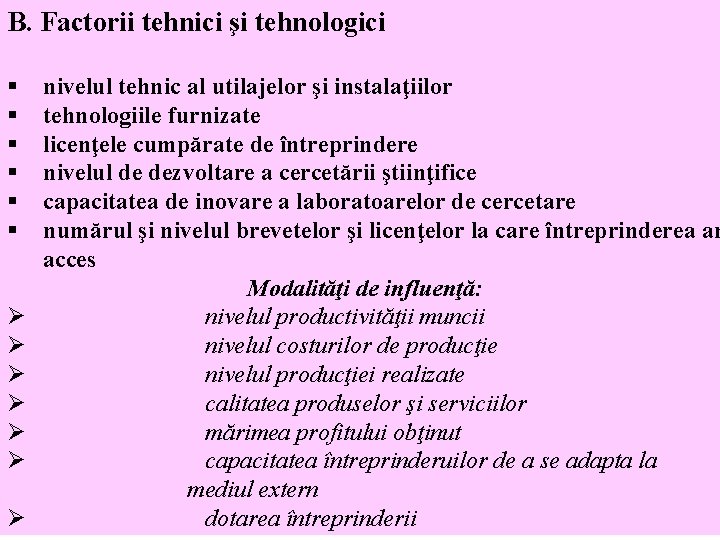 B. Factorii tehnici şi tehnologici § § § Ø Ø Ø Ø nivelul tehnic