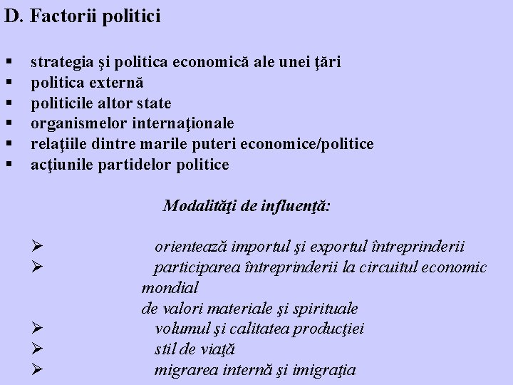 D. Factorii politici § § § strategia şi politica economică ale unei ţări politica