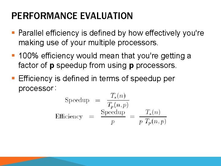 PERFORMANCE EVALUATION § Parallel efficiency is defined by how effectively you're making use of