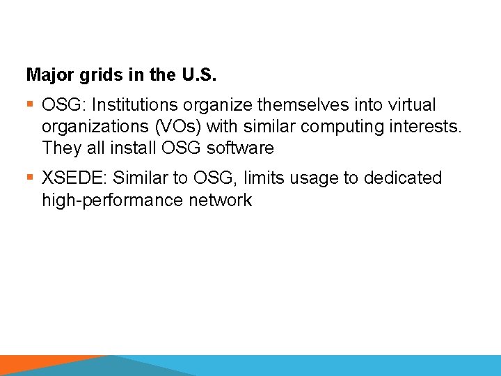 Major grids in the U. S. § OSG: Institutions organize themselves into virtual organizations