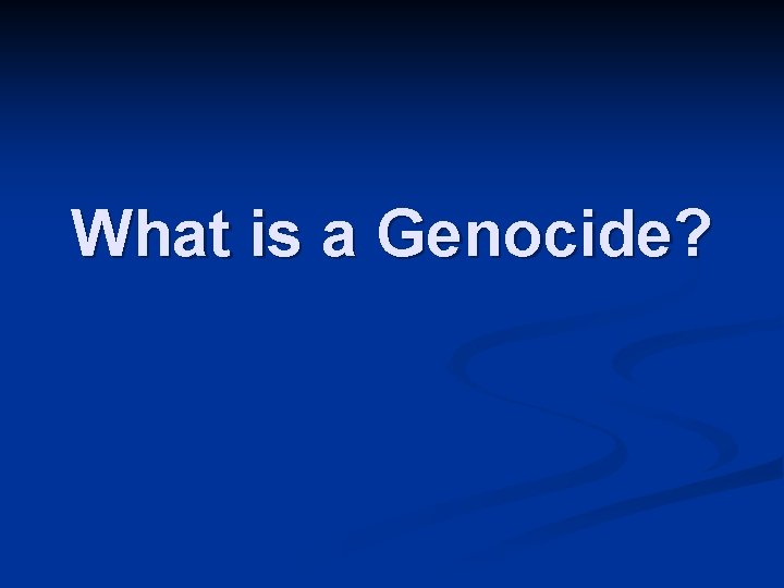 What is a Genocide? 