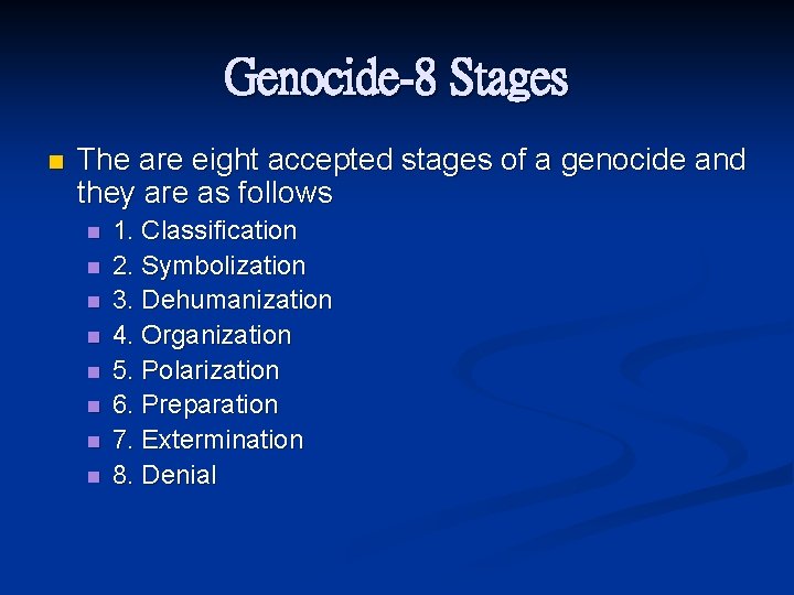 Genocide-8 Stages n The are eight accepted stages of a genocide and they are