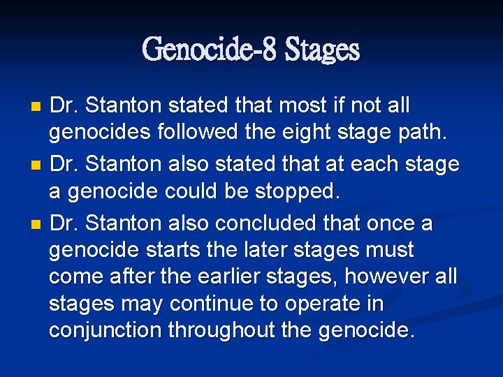 Genocide-8 Stages Dr. Stanton stated that most if not all genocides followed the eight