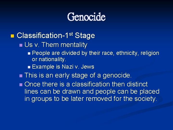 Genocide n Classification-1 st Stage n Us v. Them mentality n People are divided