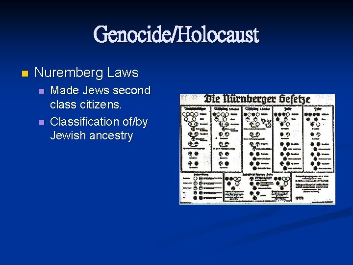 Genocide/Holocaust n Nuremberg Laws n n Made Jews second class citizens. Classification of/by Jewish