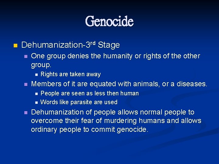 Genocide n Dehumanization-3 rd Stage n One group denies the humanity or rights of