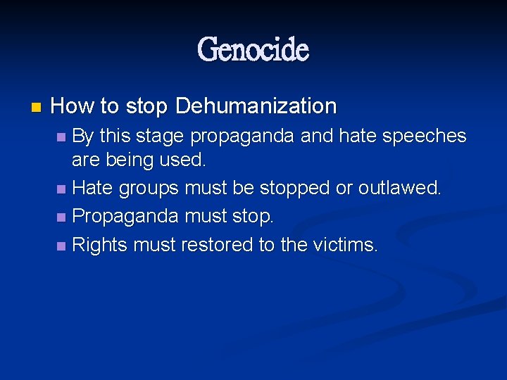 Genocide n How to stop Dehumanization By this stage propaganda and hate speeches are