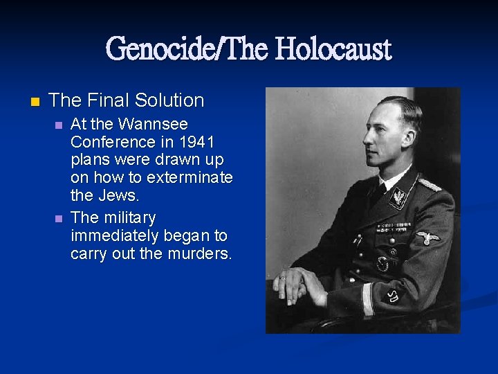 Genocide/The Holocaust n The Final Solution n n At the Wannsee Conference in 1941