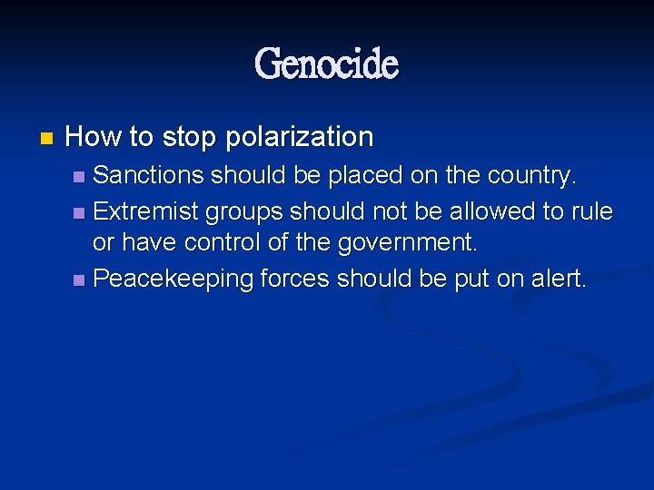 Genocide n How to stop polarization Sanctions should be placed on the country. n