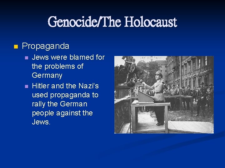 Genocide/The Holocaust n Propaganda n n Jews were blamed for the problems of Germany