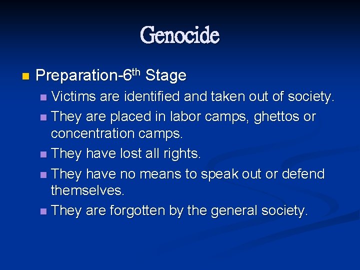 Genocide n Preparation-6 th Stage Victims are identified and taken out of society. n