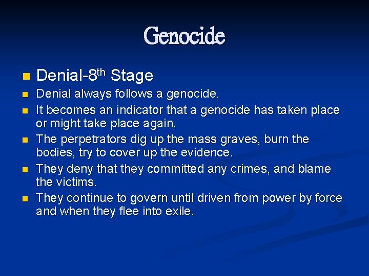 Genocide n Denial-8 th Stage n Denial always follows a genocide. It becomes an