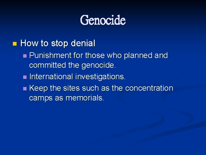 Genocide n How to stop denial Punishment for those who planned and committed the