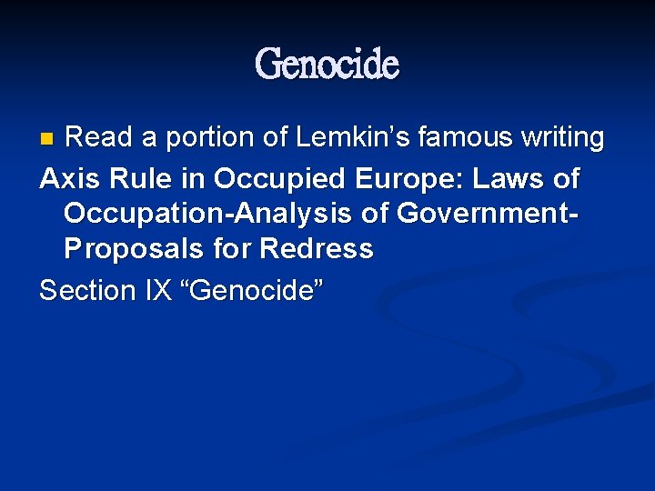 Genocide Read a portion of Lemkin’s famous writing Axis Rule in Occupied Europe: Laws