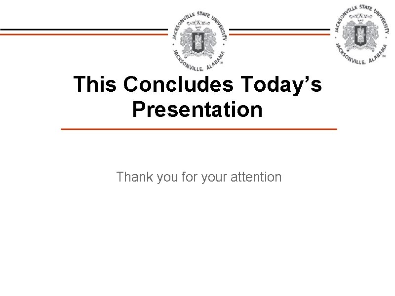 This Concludes Today’s Presentation Thank you for your attention 