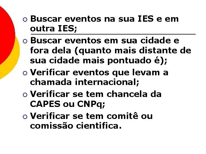 Buscar eventos na sua IES e em outra IES; ¡ Buscar eventos em sua