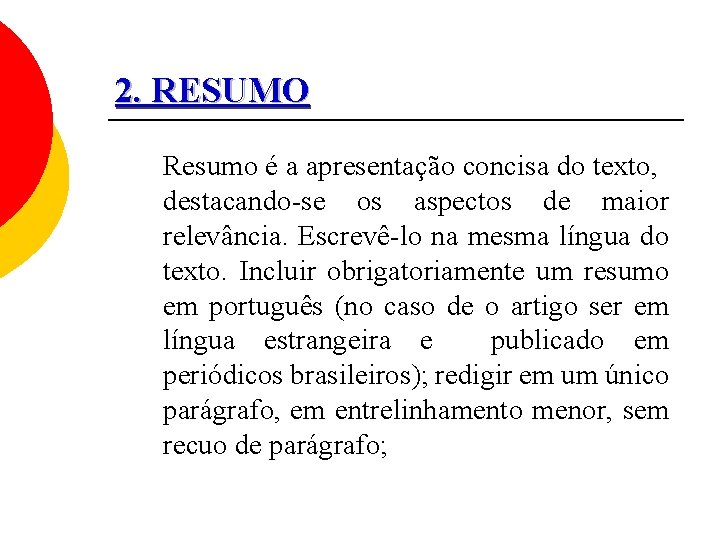 2. RESUMO Resumo é a apresentação concisa do texto, destacando-se os aspectos de maior