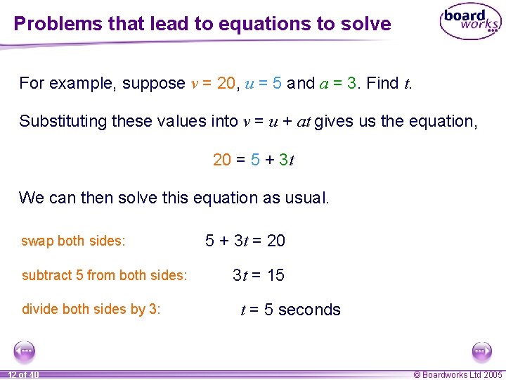 Problems that lead to equations to solve For example, suppose v = 20, u