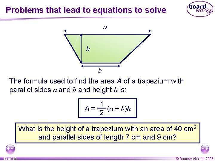 Problems that lead to equations to solve a h b The formula used to