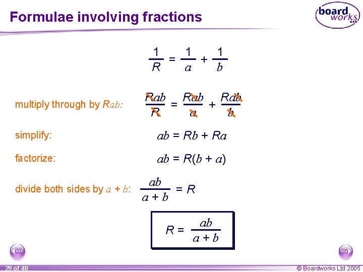 Formulae involving fractions 1 1 1 = + a b R multiply through by