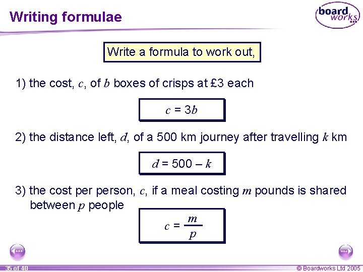 Writing formulae Write a formula to work out, 1) the cost, c, of b