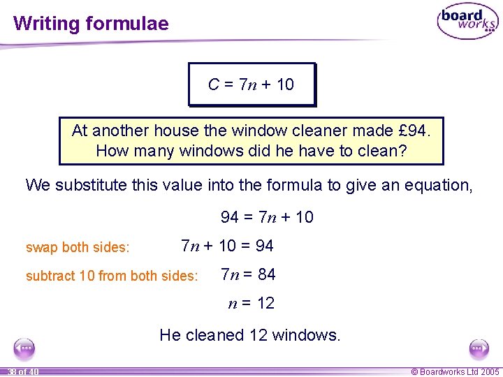Writing formulae C = 7 n + 10 At another house the window cleaner